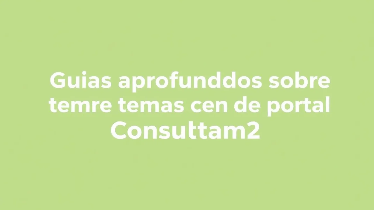Guias aprofundados sobre temas centrais do portal Consultam²